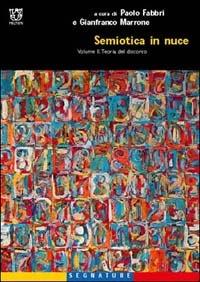 Semiotica in nuce. Vol. 2: Teoria del discorso.  - Libro Meltemi 2001, Segnature | Libraccio.it