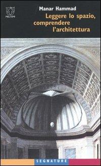 Leggere lo spazio, comprendere l'architettura - Manar Hammad - Libro Meltemi 2003, Segnature | Libraccio.it