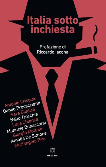 Italia sotto inchiesta  - Libro Meltemi 2018 | Libraccio.it