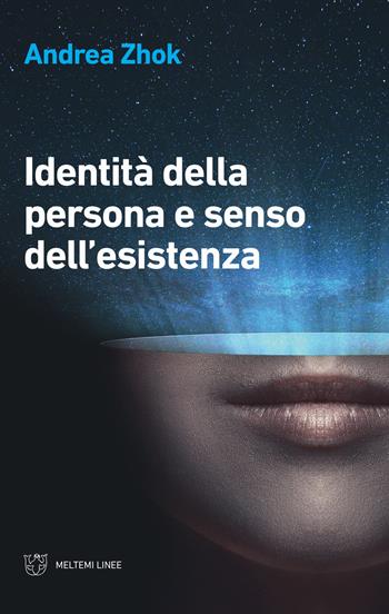 Identità della persona e senso dell'esistenza - Andrea Zhok - Libro Meltemi 2018, Linee | Libraccio.it