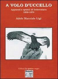 A volo d'uccello - Adele Marziale Ligi - Libro Montedit 2004, Le querce. Saggi | Libraccio.it