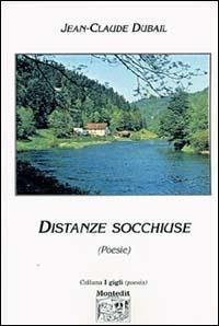Distanze socchiuse - Jean-Claude Dubail - Libro Montedit 2004, I gigli | Libraccio.it