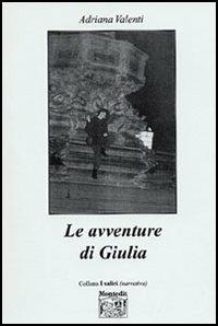 Le avventure di Giulia - Adriana Valenti - Libro Montedit 2005, I salici | Libraccio.it