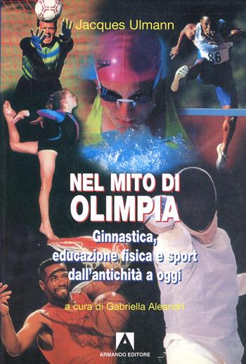 Nel mito di Olimpia - Jacques Ulmann - Libro Armando Editore 2004, Scaffale aperto | Libraccio.it