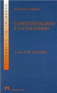 L'esistenzialismo è un umanismo  - Libro Armando Editore 2000 | Libraccio.it