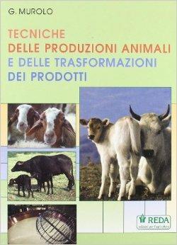 Tecniche delle produzioni animali e delle trasformazioni dei prodotti - G. Murolo - Libro REDA 2009 | Libraccio.it