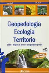 Geopedologia ecologia territorio. Studio e indagine del territorio con applicazioni pratiche. Fascicolo. per geometri. Con espansione online