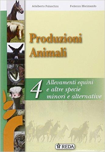 Corso di produzioni animali. e professionali. Con e-book. Con espansione online. Vol. 4: Equini e specie minori - A. Falaschini, M. T. Gardini - Libro REDA 2013 | Libraccio.it