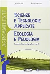 Scienze e tecnologie applicate agroambientali. Ecologia e pedologia. Con e-book. Con espansione online