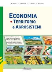 Economia territorio e agrisistemi. Corso di Estimo agrario e territoriale. Con Prontuario. agrari. Con e-book. Con espansione online