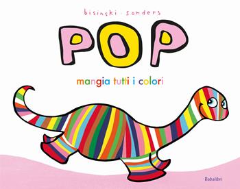 Pop mangia tutti i colori. Ediz. a colori - Pierrick Bisinski - Libro Babalibri 2023, Bababum | Libraccio.it