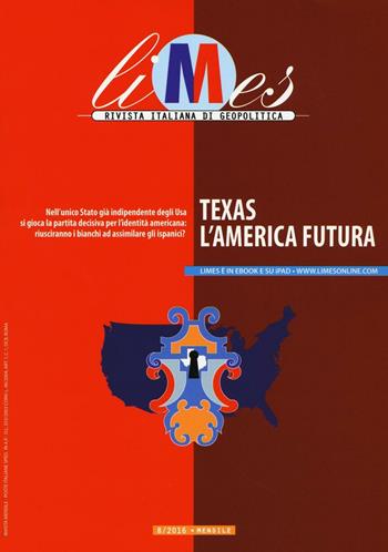 Limes. Rivista italiana di geopolitica (2016). Vol. 8: Texas. L'America futura  - Libro Gedi (Gruppo Editoriale) 2016 | Libraccio.it