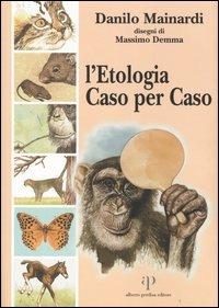 L' etologia caso per caso - Danilo Mainardi - Libro Oasi Alberto Perdisa 2004, Etologia e comportamento | Libraccio.it