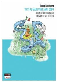 Tutti al mare vent'anni dopo - Luca Bottura - Libro Perdisa Pop 2007, Walkie Talkie | Libraccio.it