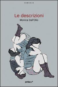 Le descrizioni - Monica Dall'Olio - Libro Perdisa Pop 2011, Corsari | Libraccio.it