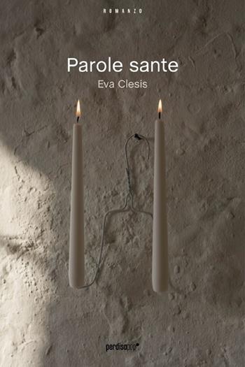Parole sante - Eva Clesis - Libro Perdisa Pop 2013, Corsari | Libraccio.it
