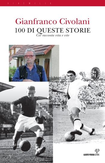 100 di queste storie. Civ racconta vita e vite - Gianfranco Civolani - Libro Airplane 2013, Via Emilia | Libraccio.it