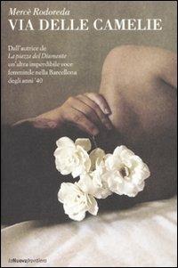 Via delle Camelie - Mercè Rodoreda - Libro La Nuova Frontiera 2009, Il basilisco | Libraccio.it