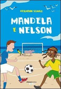 Mandela & Nelson - Hermann Schulz - Libro La Nuova Frontiera 2010, Junior | Libraccio.it