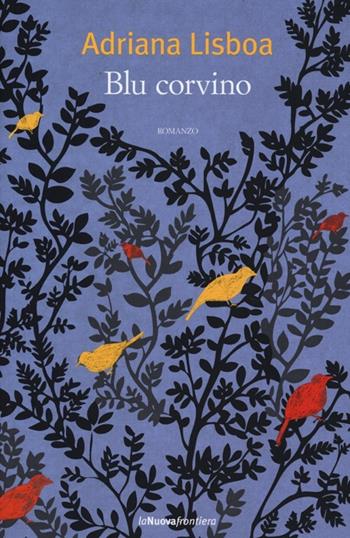Blu corvino - Adriana Lisboa - Libro La Nuova Frontiera 2013, Liberamente | Libraccio.it