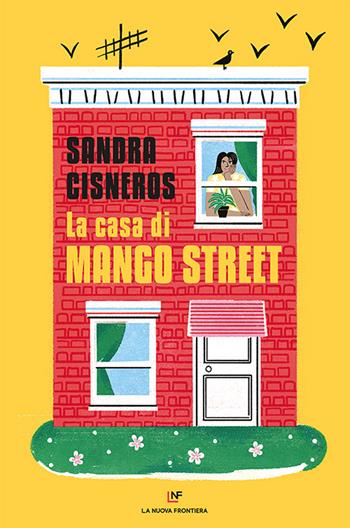 La casa di Mango Street - Sandra Cisneros - Libro La Nuova Frontiera 2021, Liberamente | Libraccio.it