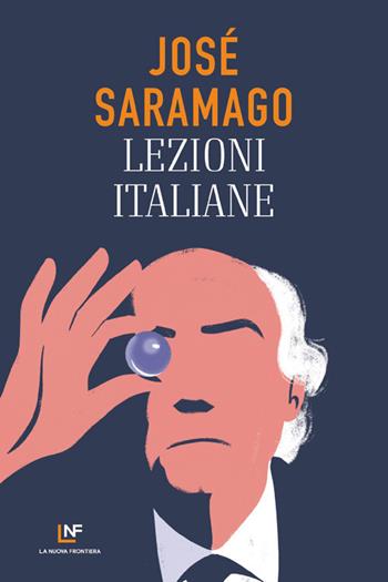 Lezioni italiane - José Saramago - Libro La Nuova Frontiera 2022, Liberamente | Libraccio.it