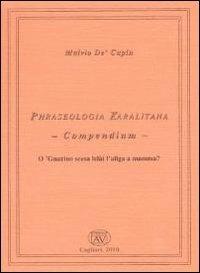 Phraseologia karalitana. Compendium - Malvio De' Cupin - Libro AV 2010 | Libraccio.it