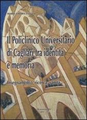 Il policlinico universitario di Cagliari tra identità e memoria. Insegnamento, ricerca, sanità
