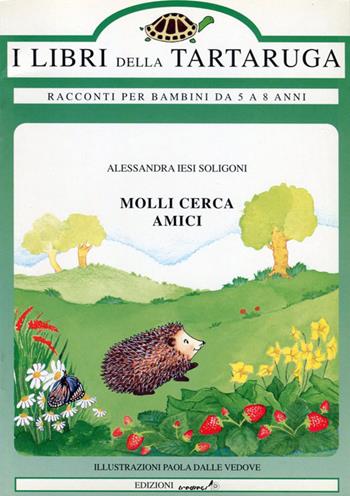 Molli cerca amici - Alessandra Jesi Soligoni - Libro Tredieci 1997, I libri della tartaruga | Libraccio.it