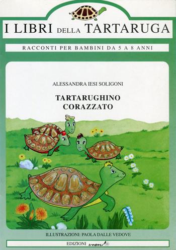 Tartarughino corazzato - Alessandra Jesi Soligoni - Libro Tredieci 1997, I libri della tartaruga | Libraccio.it