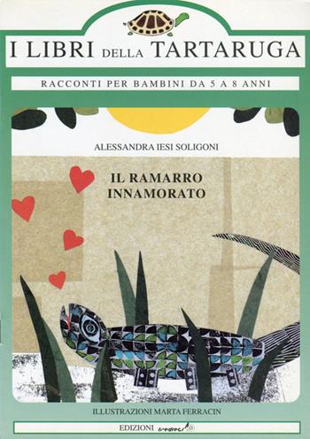 Il ramarro innamorato - Alessandra Jesi Soligoni - Libro Tredieci 1997, I libri della tartaruga | Libraccio.it