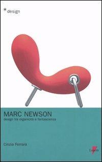 Marc Newson. Design tra organicità e fantascienza - Cinzia Ferrara - Libro Lupetti 2005, Design | Libraccio.it