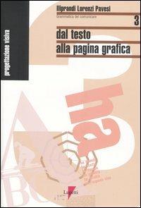 Dal testo alla pagina grafica - Giancarlo Iliprandi, Giorgio Lorenzi, Jacopo Pavesi - Libro Lupetti 2005, Grammatica del comunicare | Libraccio.it