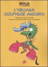 L'iguana colpisce ancora. Trilogia di storie curiose e parole divertenti del vivere quotidiano