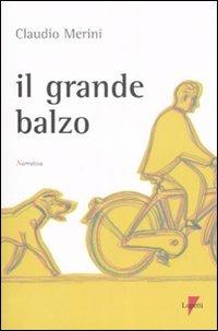 Il grande balzo - Claudio Merini - Libro Lupetti 2007, Narrativa | Libraccio.it