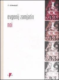 Noi - Evgenij Zamjátin - Libro Lupetti 2007, I rimossi | Libraccio.it