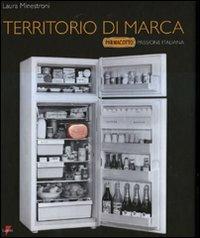 Territorio di marca. «Parmacotto» passione italiana - Laura Minestroni - Libro Lupetti 2008 | Libraccio.it