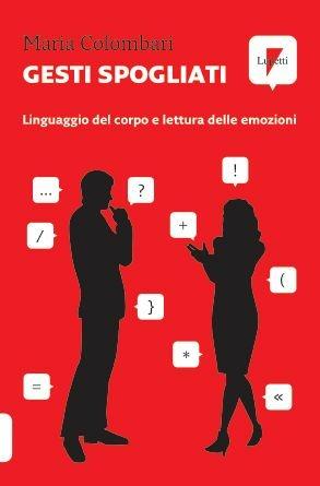 Gesti spogliati - Maria Colombari - Libro Lupetti 2009, Comunicazione. Teorie e tecniche | Libraccio.it