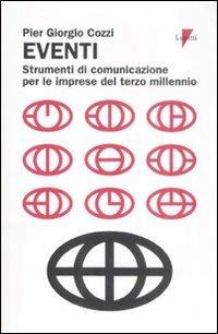 Eventi. Strumenti di comunicazione per le imprese del terzo millennio - P. Giorgio Cozzi - Libro Lupetti 2009, Comunicazione. Teorie e tecniche | Libraccio.it