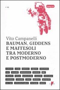 Bauman, Giddens e Maffesoli tra moderno e postmoderno - Vito Campanelli - Libro Lupetti 2011, Linguaggi virali | Libraccio.it