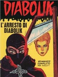 Diabolik. L'arresto di Diabolik - Angela Giussani, Luciana Giussani - Libro Lo Scarabeo 2010, Fumetti | Libraccio.it