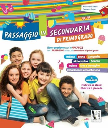 Passaggio in secondaria di primo grado - Alessandro Alfani, Eleonora Lupo - Libro Ardea 2015 | Libraccio.it