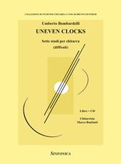 Uneven clocks. Sette studi per chitarra. Metodo. Con CD-Audio