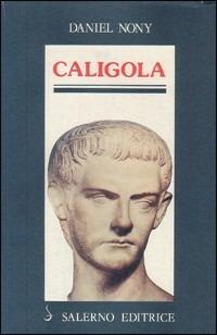 Caligola - Daniel Nony - Libro Salerno Editrice 1988, Profili | Libraccio.it