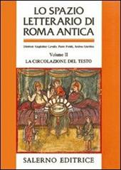 Lo spazio letterario di Roma antica. Vol. 2: La circolazione del testo.