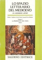 Lo spazio letterario del Medioevo. Il Medioevo latino. Vol. 1/1: La produzione del testo