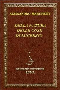 Della natura delle cose di Lucrezio - Alessandro Marchetti - Libro Salerno Editrice 2003, Diamanti | Libraccio.it