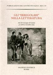 Gli «Irregolari» nella letteratura. Atti del Convegno (Catania, 31 ottobre-2 novembre 2005)