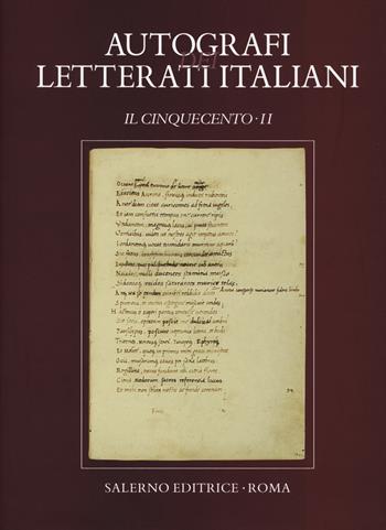 Autografi dei letterati italiani. Il Cinquecento. Vol. 2  - Libro Salerno 2014, Pubblicazioni del Centro Pio Rajna | Libraccio.it