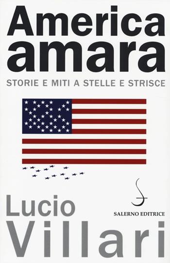 America amara. Storie e miti a stelle e strisce - Lucio Villari - Libro Salerno Editrice 2013, Aculei | Libraccio.it